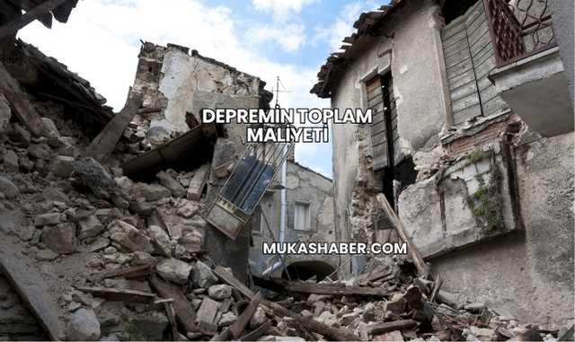 Depremin Toplam Maliyeti