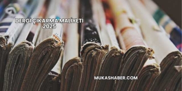 Dergi Çıkarma Maliyeti 2025