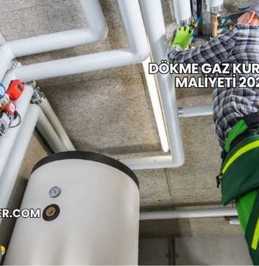 Dökme Gaz Kurulum Maliyeti 2025