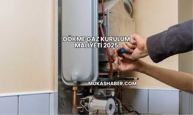 Dökme Gaz Kurulum Maliyeti 2025