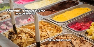 Dondurma Dükkanı Açma Maliyeti 2025