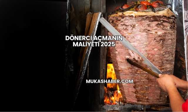 Dönerci Açmanın Maliyeti 2025