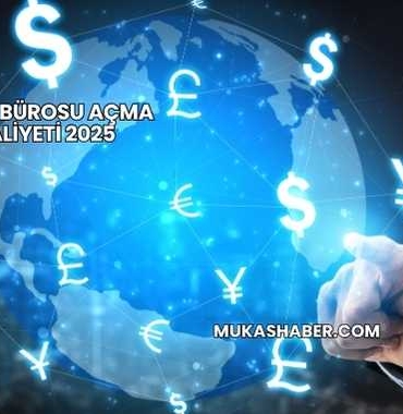 Döviz Bürosu Açma Maliyeti 2025