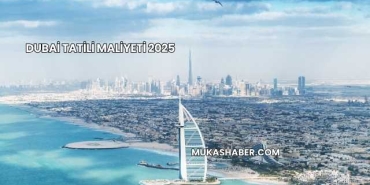 Dubai Tatili Maliyeti 2025