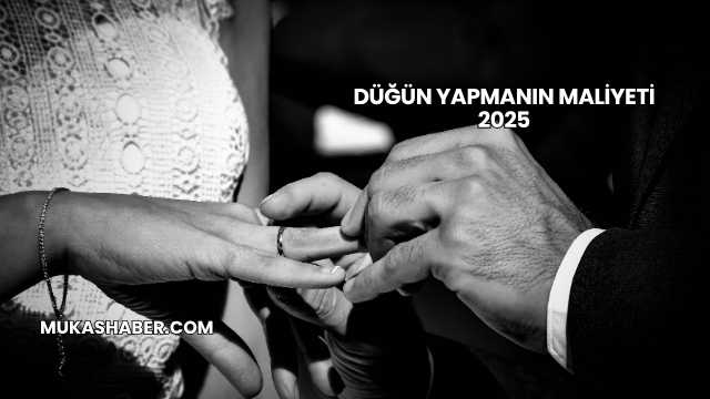 Düğün Yapmanın Maliyeti 2025