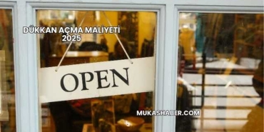 Dükkan Açma Maliyeti 2025