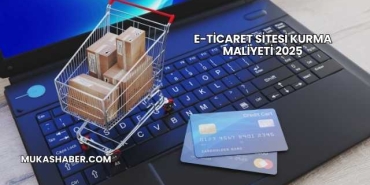 E-Ticaret Sitesi Kurma Maliyeti 2025
