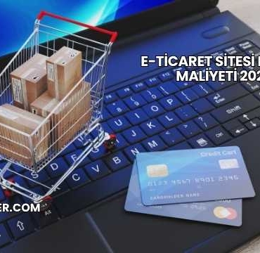 E-Ticaret Sitesi Kurma Maliyeti 2025