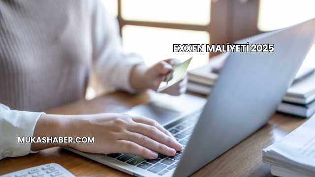 EXXEN Maliyeti 2025