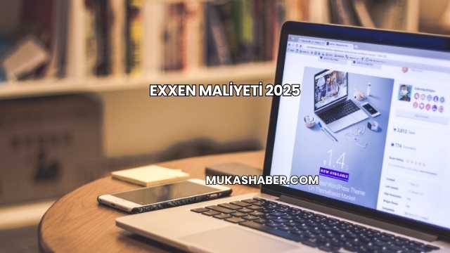 EXXEN Maliyeti 2025