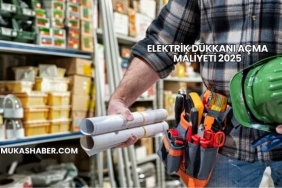 Elektrik Dükkanı Açma Maliyeti 2025