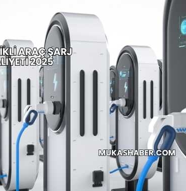 Elektrikli Araç Şarj Maliyeti 2025