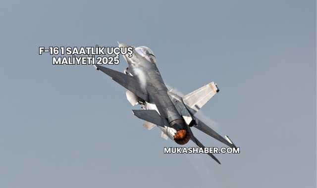 F-16 1 Saatlik Uçuş Maliyeti 2025