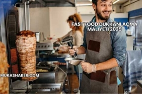 Fast Food Dükkanı Açma Maliyeti 2025