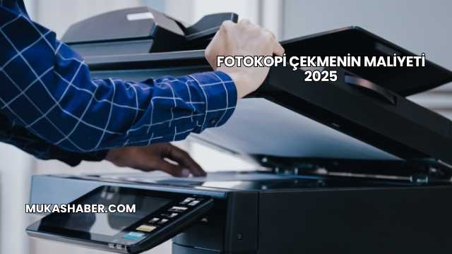 Fotokopi Çekmenin Maliyeti 2025