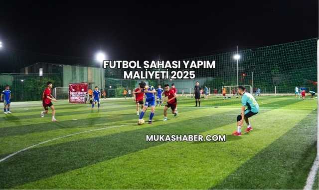 Futbol Sahası Yapım Maliyeti 2025
