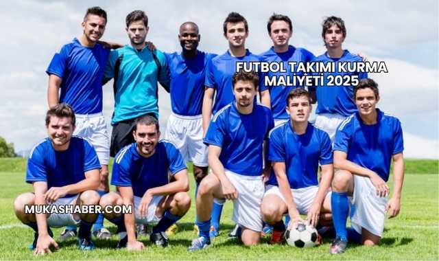 Futbol Takımı Kurma Maliyeti 2025