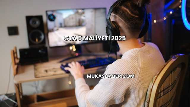 GTA 5 Maliyeti 2025