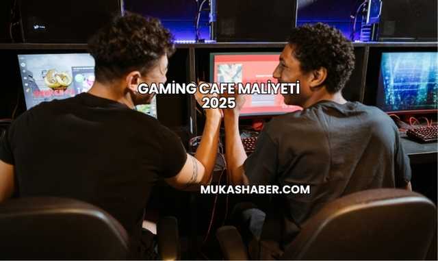 Gaming Cafe Maliyeti 2025