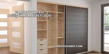 Gardrop Kapağı Değiştirme Maliyeti 2025