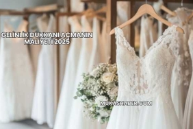 Gelinlik Dükkanı Açmanın Maliyeti 2025