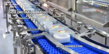 Gıda Üretim İzni Maliyeti 2025