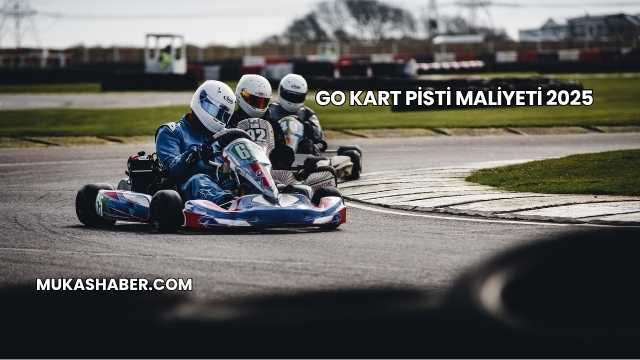 Go Kart Pisti Maliyeti 2025