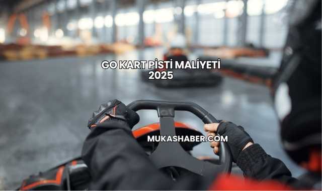 Go Kart Pisti Maliyeti 2025