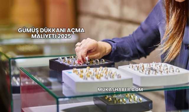 Gümüş Dükkanı Açma Maliyeti 2025