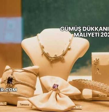 Gümüş Dükkanı Açma Maliyeti 2025