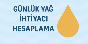 Günlük Yağ İhtiyacı Hesaplama