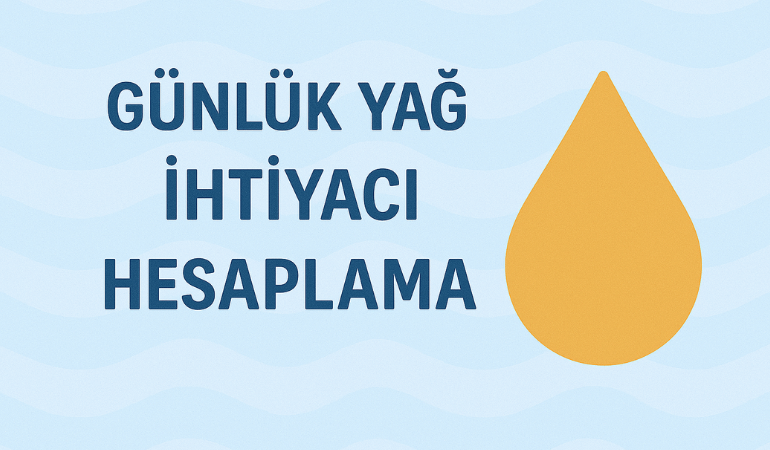 Günlük Yağ İhtiyacı Hesaplama