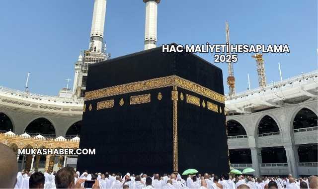 Hac Maliyeti Hesaplama 2025