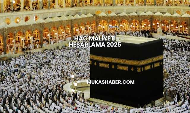 Hac Maliyeti Hesaplama 2025