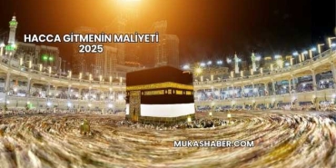 Hacca Gitmenin Maliyeti 2025