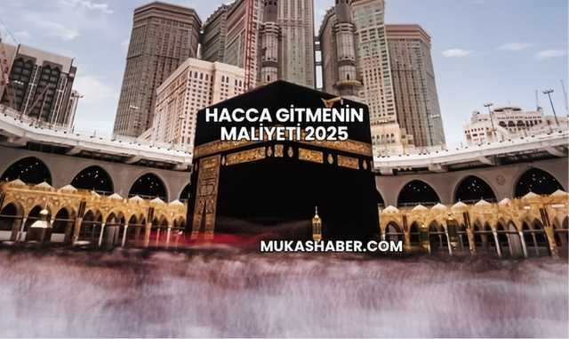 Hacca Gitmenin Maliyeti 2025