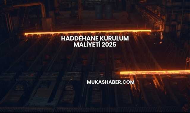 Haddehane Kurulum Maliyeti 2025
