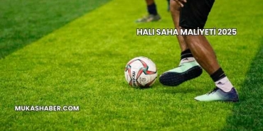 Halı Saha Maliyeti 2025