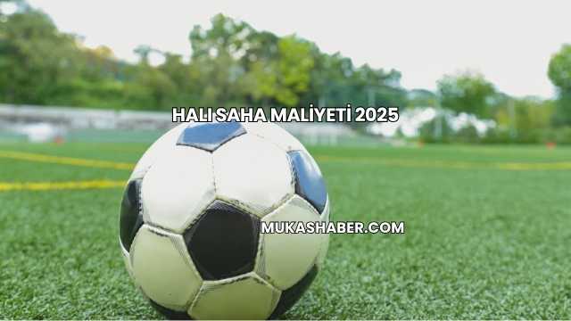 Halı Saha Maliyeti 2025