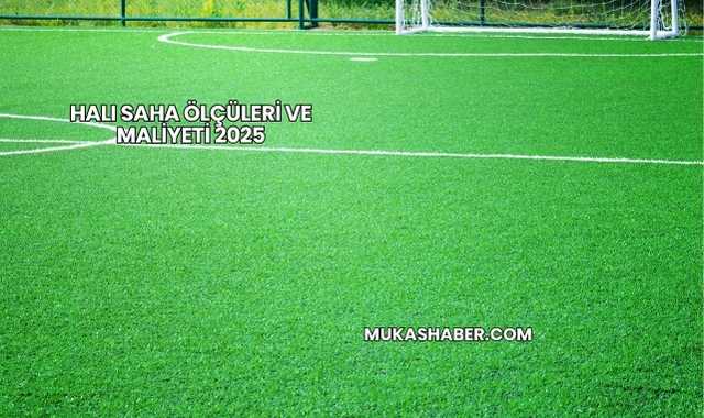 Halı Saha Ölçüleri ve Maliyeti 2025