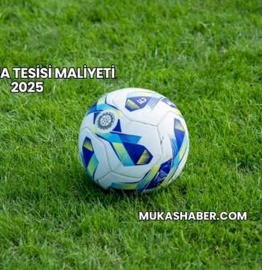 Halı Saha Tesisi Maliyeti 2025
