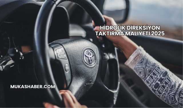 Hidrolik Direksiyon Taktırma Maliyeti 2025