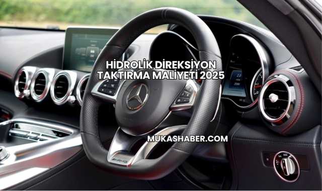 Hidrolik Direksiyon Taktırma Maliyeti 2025