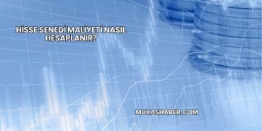 Hisse Senedi Maliyeti Nasıl Hesaplanır?