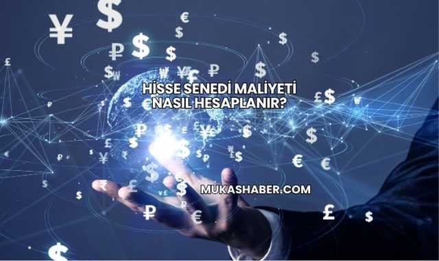 Hisse Senedi Maliyeti Nasıl Hesaplanır?