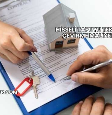 Hisseli Tapuyu Tek Tapuya Çevirme Maliyeti 2025