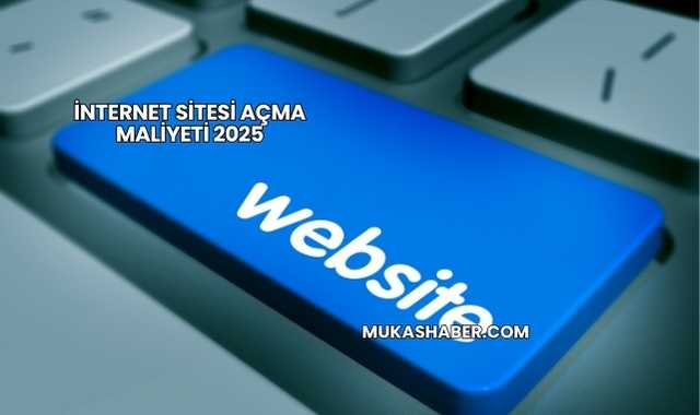 İnternet Sitesi Açma Maliyeti 2025