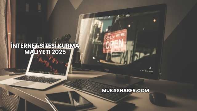 İnternet Sitesi Kurma Maliyeti 2025