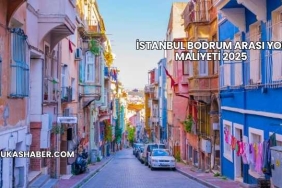 İstanbul Bodrum Arası Yol Maliyeti 2025