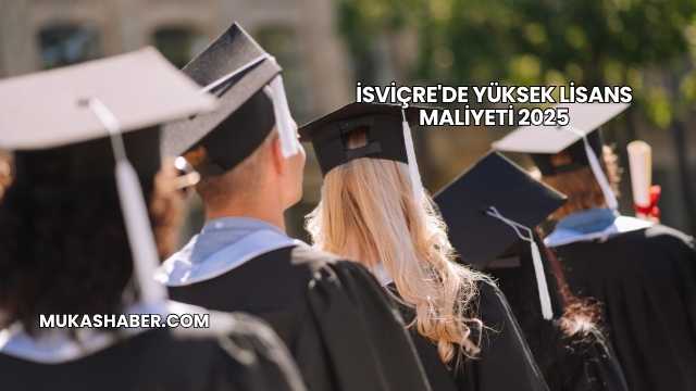 İsviçre'de Yüksek Lisans Maliyeti 2025
